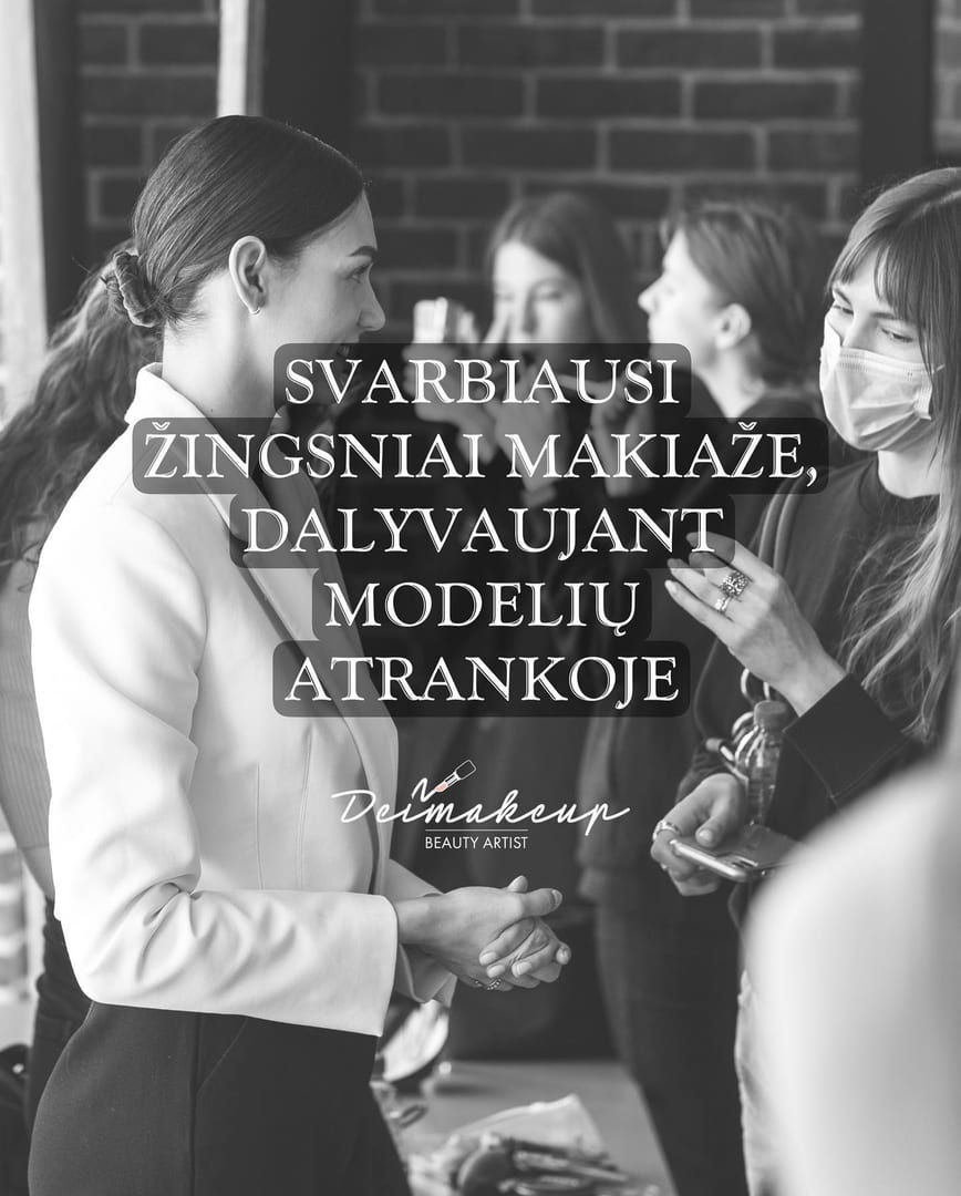 Modelis, bei vizažistė @deimakeup dalinasi savo 10 metų sukaupta patirtimi, k…